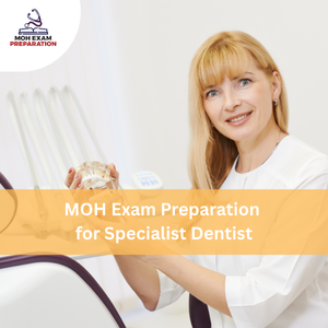 MOH Exam Preparation for Specialist Dentist