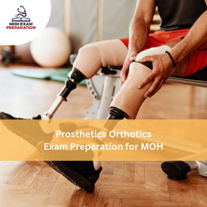 Prosthetics & Orthotics Exam Preparation for MOH